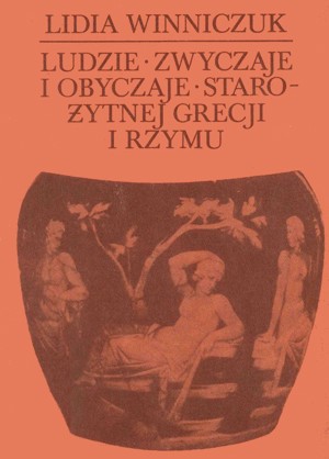 Ludzie, zwyczaje, obyczaje starożytnej Grecji i Rzymu
