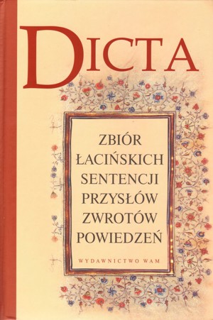 Dicta. Zbiór łacińskich sentencji, przysłów, zwrotów, powiedzeń
