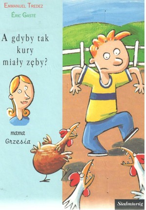 A gdyby tak kury miały zęby?