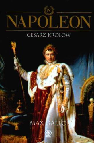 Napoleon. Tom 3 Cesarz Królów