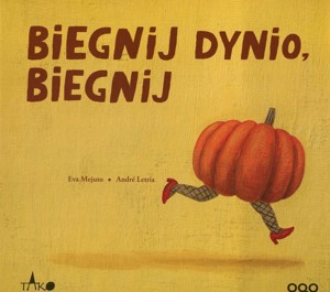 Biegnij dynio, biegnij