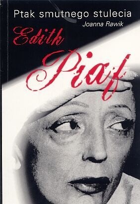 Edith Piaf:ptak smutnego stulecia