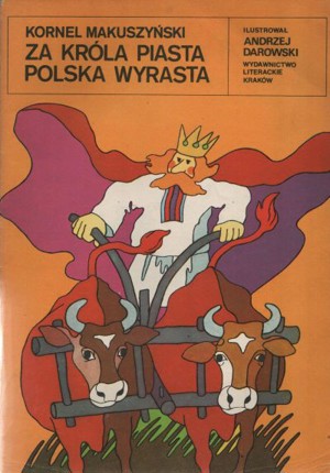 Za króla Piasta Polska wyrasta