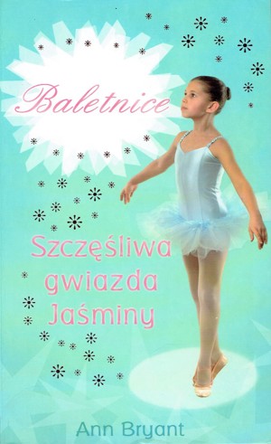 Baletnice. Szczęśliwa gwiazda Jaśminy