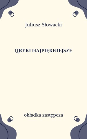 Liryki najpiękniejsze. Słowacki