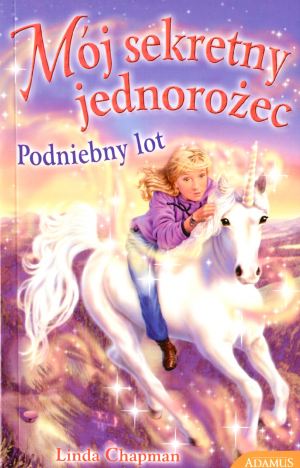 Mój sekretny jednorożec. Podniebny lot