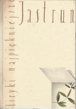 Liryki najpiękniejsze. Jastrun