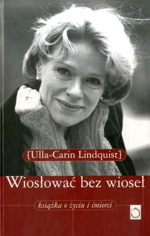 Wiosłować bez wioseł. Książka o życiu i śmierci