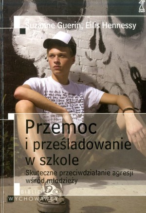 Przemoc i prześladowanie w szkole: skuteczne przeciwdziałanie agresji wśród młodzieży