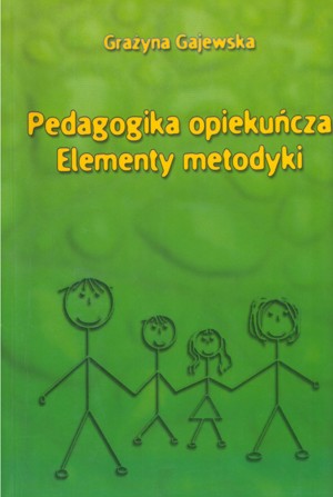 Pedagogika opiekuńcza. Elementy metodyki