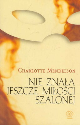 Nie znała jeszcze miłości szalonej