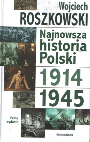 Najnowsza historia Polski. Tom 1, 1914-1945