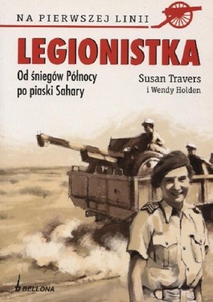 Legionistka. Od śniegów Północy po piaski Sahary