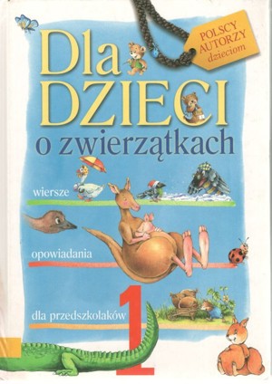 Dla dzieci o zwierzątkach. Część 1