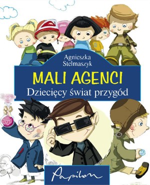 Mali agenci. Dziecięcy świat przygód
