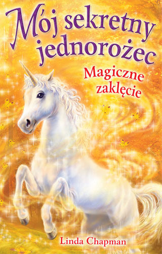 Mój sekretny jednorożec. Magiczne zaklęcie