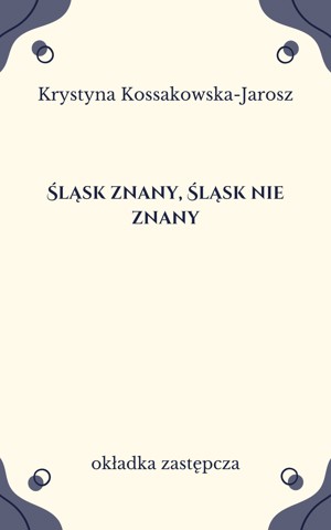 Śląsk znany, Śląsk nie znany