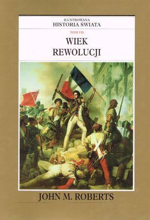 Ilustrowana historia świata. Tom VII. Wiek Rewolucji