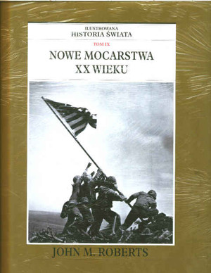 Ilustrowana historia świata. Tom IX. Nowe mocarstwa XX wieku