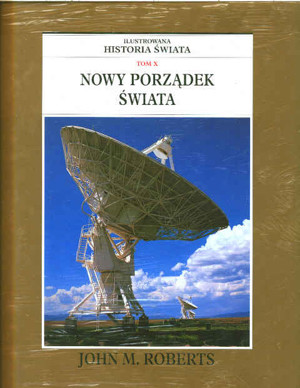 Ilustrowana historia świata. Tom X. Nowy porządek świata