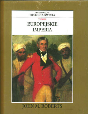 Ilustrowana historia świata. Tom VIII. Europejskie imperia