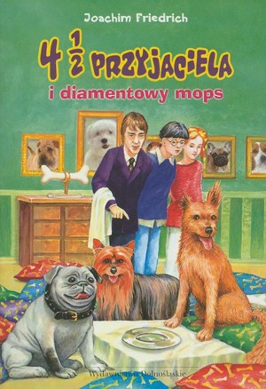 4 1/2 przyjaciela i diamentowy mops