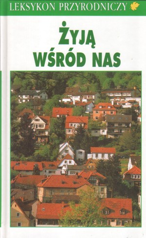 Leksykon przyrodniczy. Żyją wśród nas