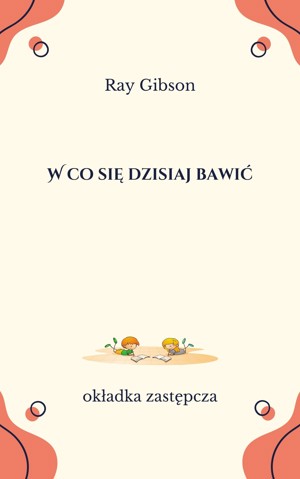 W co się dzisiaj bawić
