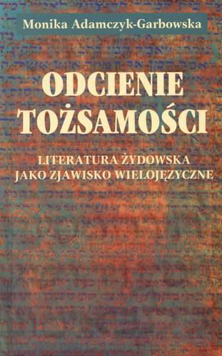 Odcienie tożsamości. Literatura żydowska jako zjawisko wielojęzyczne