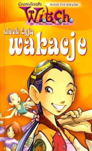 Czarodziejki W.I.T.C.H. Niech żyją wakacje