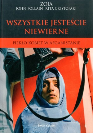 Wszystkie jesteście niewierne! Piekło kobiet w Afganistanie