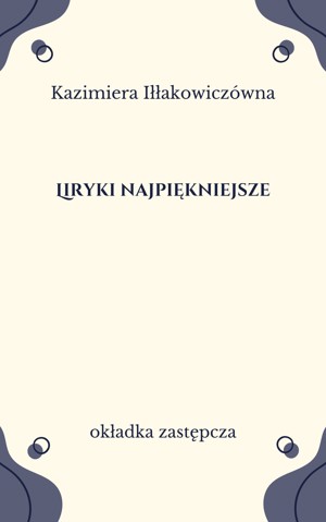 Liryki najpiękniejsze. Iłłakowiczówna