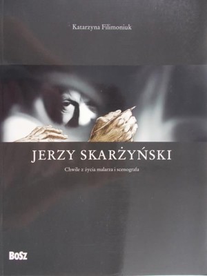 Jerzy Skarżyński. Chwile z życia malarza i scenografa