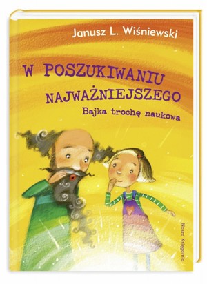 W poszukiwaniu Najważniejszego. Bajka trochę naukowa