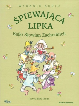 Śpiewająca lipka. Bajki Słowian Zachodnich