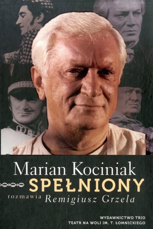 Marian Kociniak. Spełniony