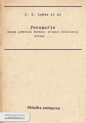 Pakameria. Zanim powstała Narnia
