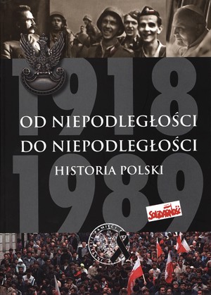 Od niepodległości do niepodległości. Historia Polski 1918–1989
