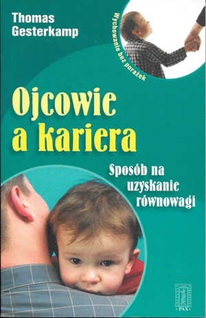 Ojcowie a kariera. Sposób na uzyskanie równowagi.