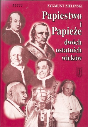 Papiestwo i papieże dwóch ostatnich wieków