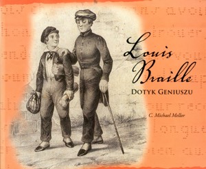Louis Braille; dotyk geniuszu