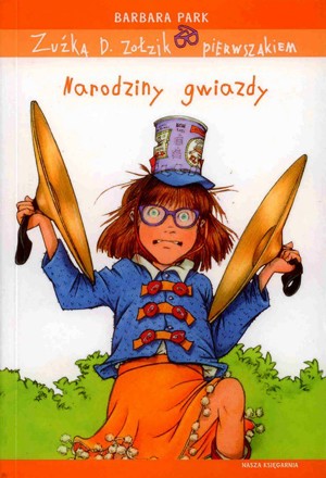 Zuźka D. Zołzik pierwszakiem. Narodziny gwiazdy