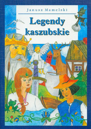 Legendy kaszubskie / Kaszëbsczé legeńdë