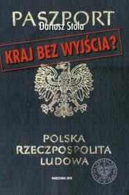 Kraj bez wyjścia? Migracje z Polski 1949-1989