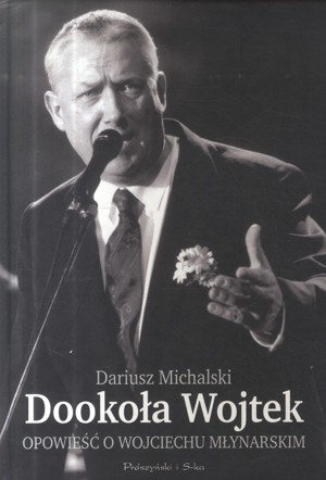 Dookoła Wojtek. Opowieść o Wojciechu Młynarskim
