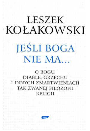Jeśli Boga nie ma. O Bogu, diable, grzechu i innych zmartwieniach tak zwanej filozofii religii