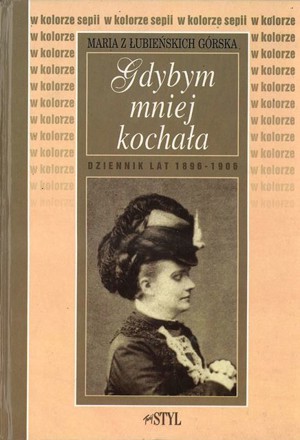Gdybym mniej kochała: Dziennik lat 1896-1906