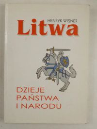 Litwa. Dzieje państwa i narodu
