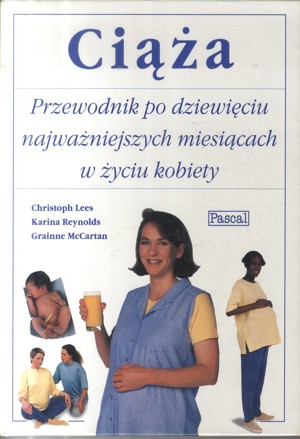 Ciąża. Przewodnik po dziewięciu najważniejszych miesiącach w życiu kobiety