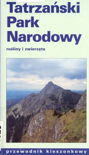 Tatrzański Park Narodowy. Rośliny i zwierzęta